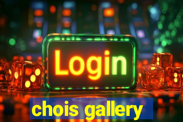 chois gallery