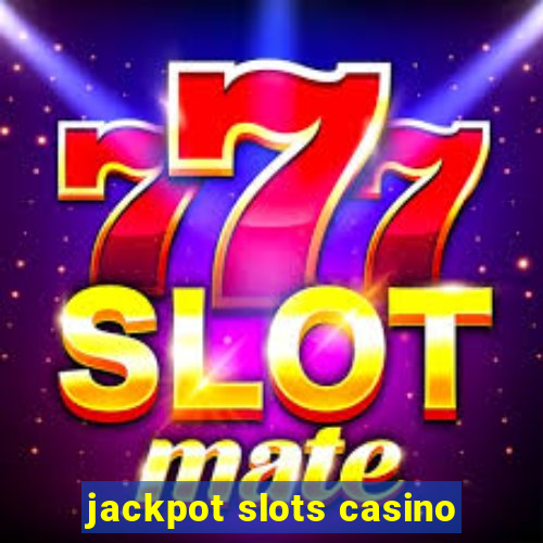 jackpot slots casino