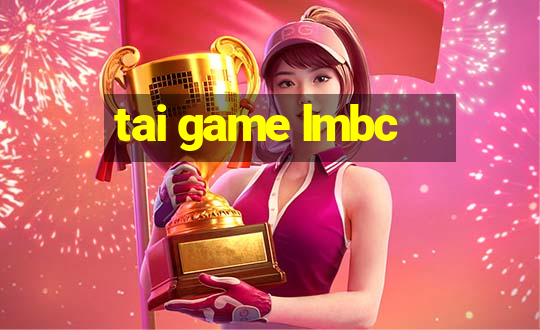 tai game lmbc