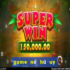 game nổ hũ uy tín nhất hiện nay