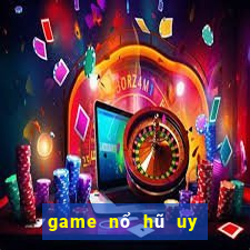 game nổ hũ uy tín nhất hiện nay