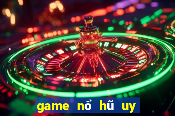 game nổ hũ uy tín nhất hiện nay