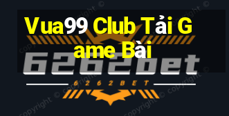 Vua99 Club Tải Game Bài