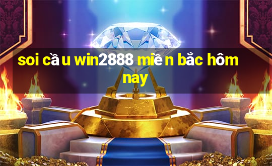 soi cầu win2888 miền bắc hôm nay