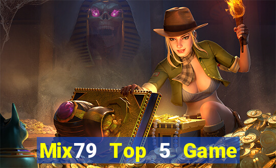 Mix79 Top 5 Game Đánh Bài Đổi Thưởng