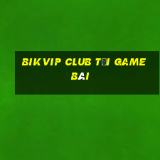 Bikvip Club Tải Game Bài