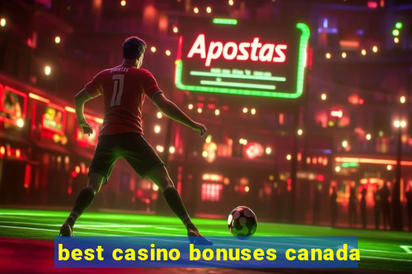 best casino bonuses canada