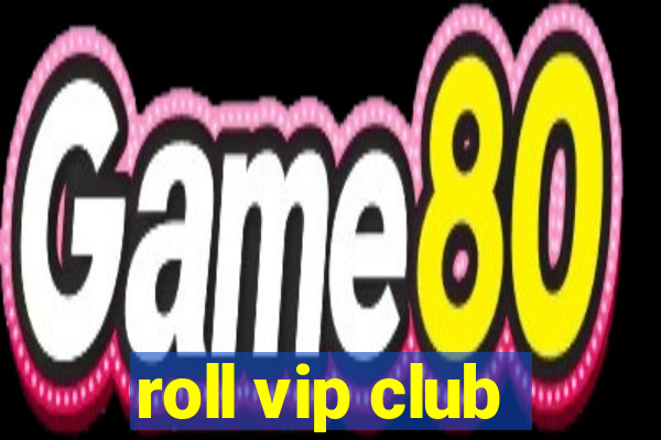 roll vip club