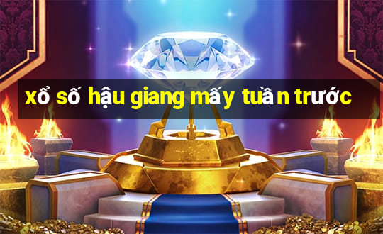 xổ số hậu giang mấy tuần trước