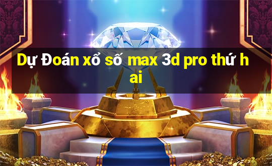 Dự Đoán xổ số max 3d pro thứ hai