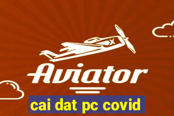 cai dat pc covid