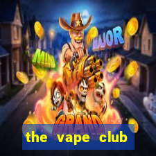 the vape club địa chỉ