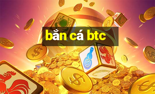 bắn cá btc