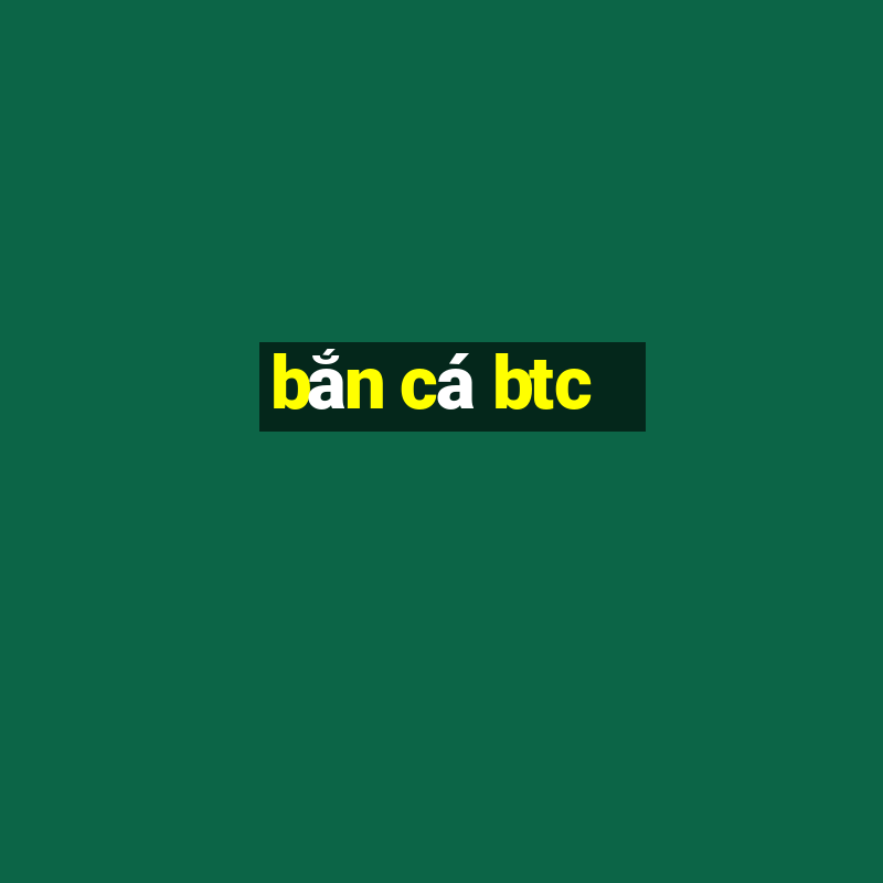 bắn cá btc