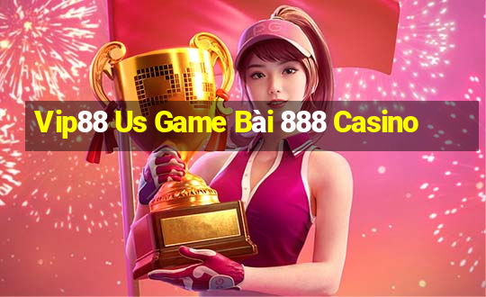 Vip88 Us Game Bài 888 Casino