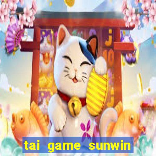 tai game sunwin doi thuong