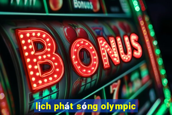 lịch phát sóng olympic