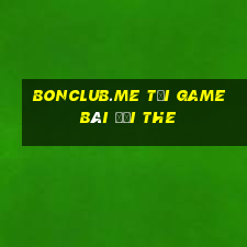 Bonclub.Me Tại Game Bài Đổi The