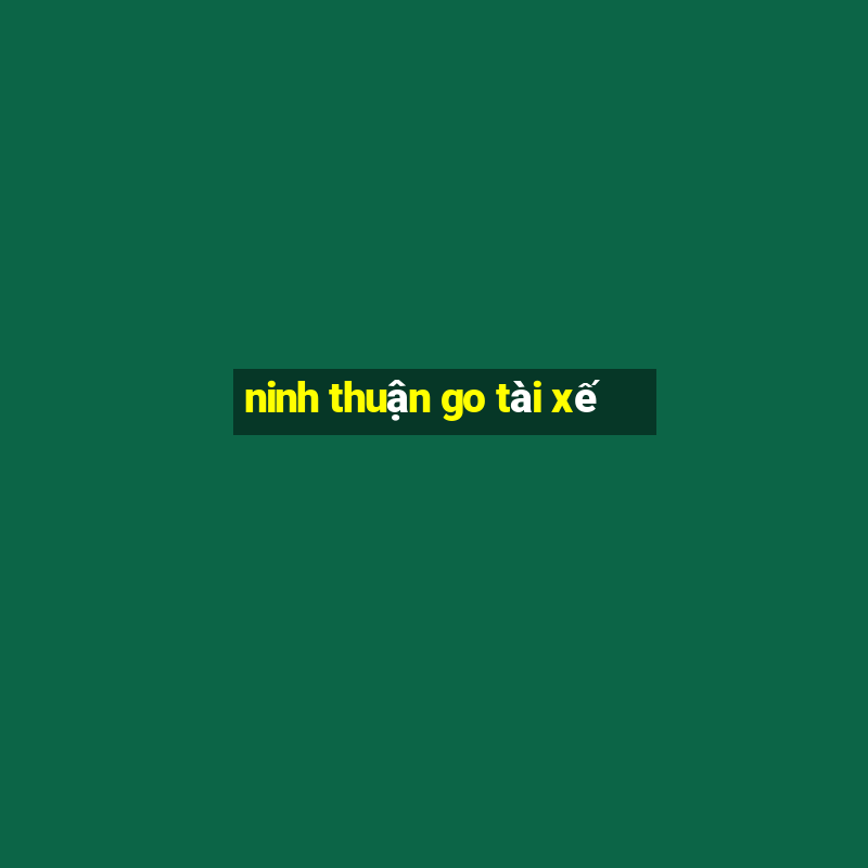 ninh thuận go tài xế