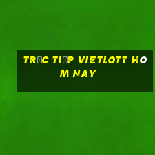 trực tiếp vietlott hôm nay