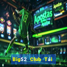 Big52 Club Tải Game Bài B52