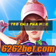 trò chơi pha nước