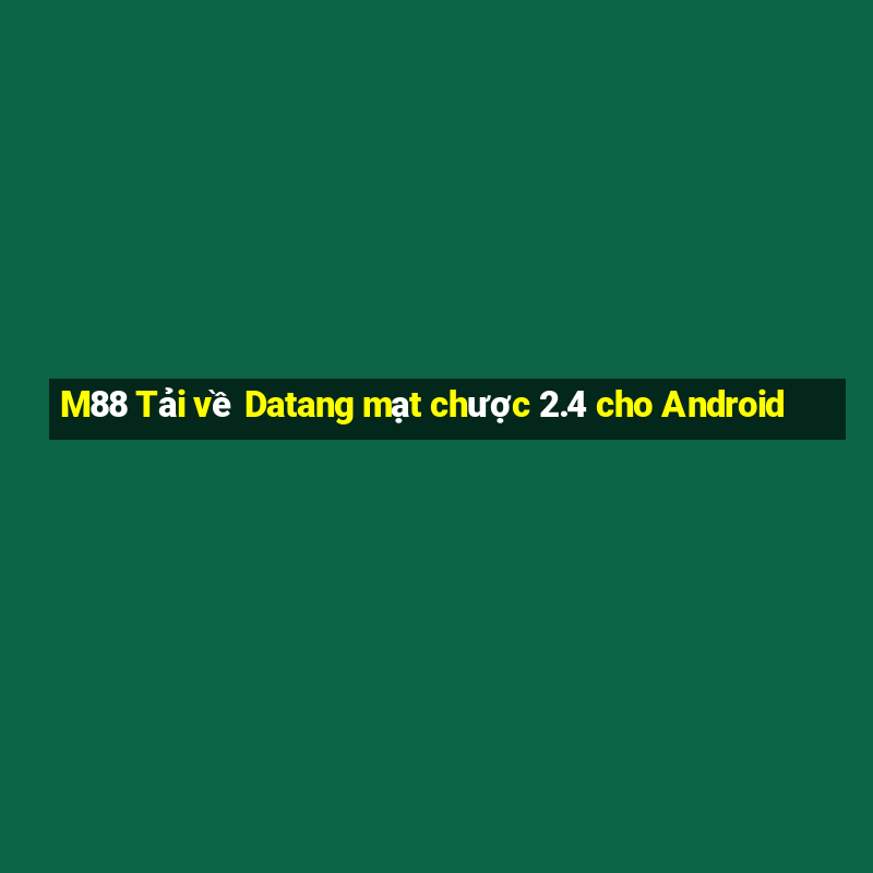 M88 Tải về Datang mạt chược 2.4 cho Android