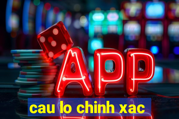 cau lo chinh xac