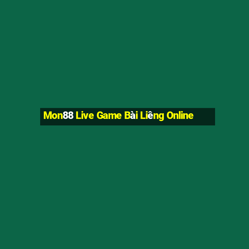 Mon88 Live Game Bài Liêng Online