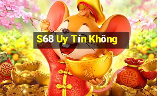 S68 Uy Tín Không