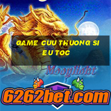 game cuu thuong sieu toc