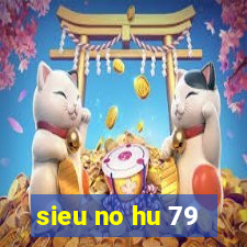 sieu no hu 79