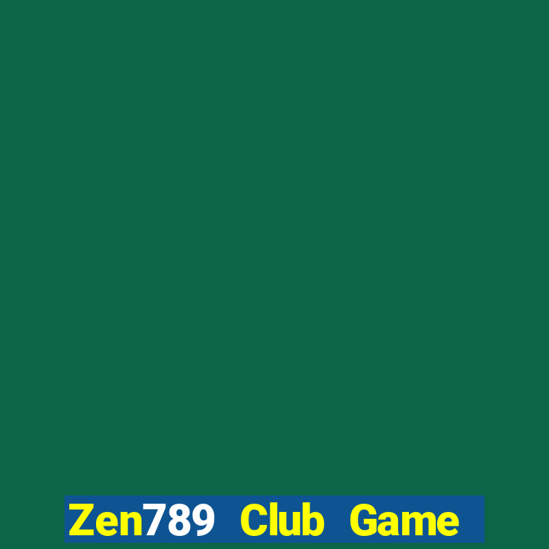 Zen789 Club Game Bài Chơi Với Bạn Bè