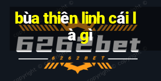 bùa thiên linh cái là gì