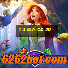 tải bắn cá 3d