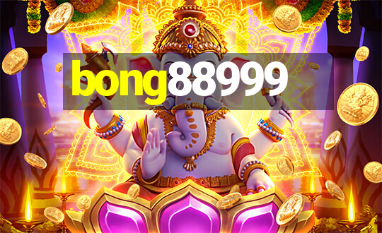 bong88999