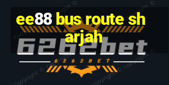 ee88 bus route sharjah