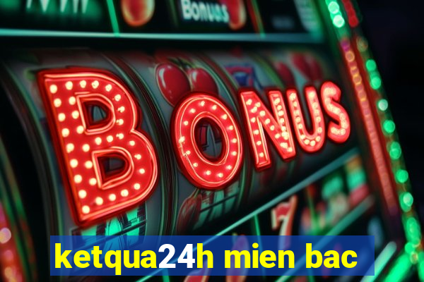 ketqua24h mien bac