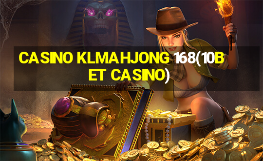 CASINO KLMAHJONG 168(10BET CASINO)