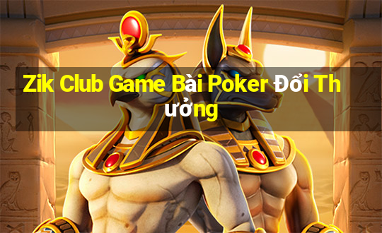 Zik Club Game Bài Poker Đổi Thưởng