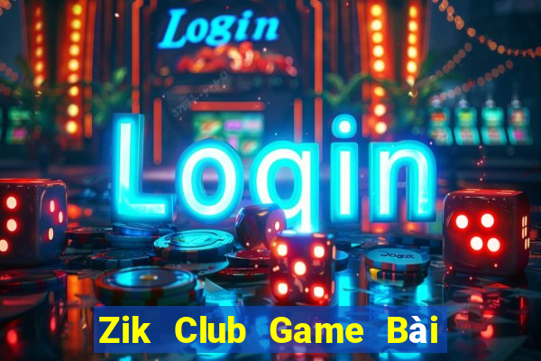 Zik Club Game Bài Poker Đổi Thưởng