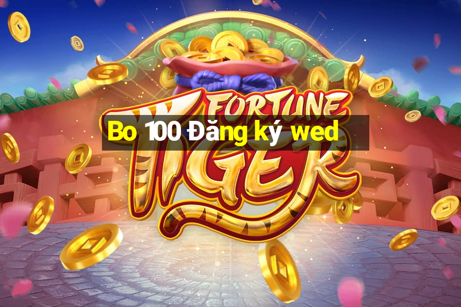 Bo 100 Đăng ký wed