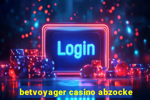 betvoyager casino abzocke