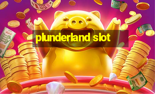 plunderland slot