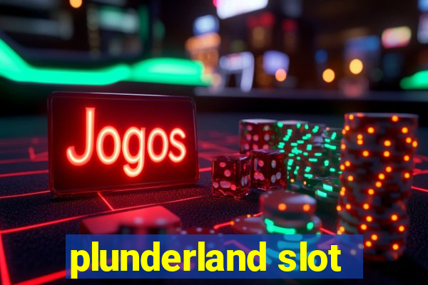 plunderland slot