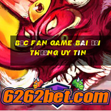 Bốc Fan Game Bài Đổi Thưởng Uy Tín