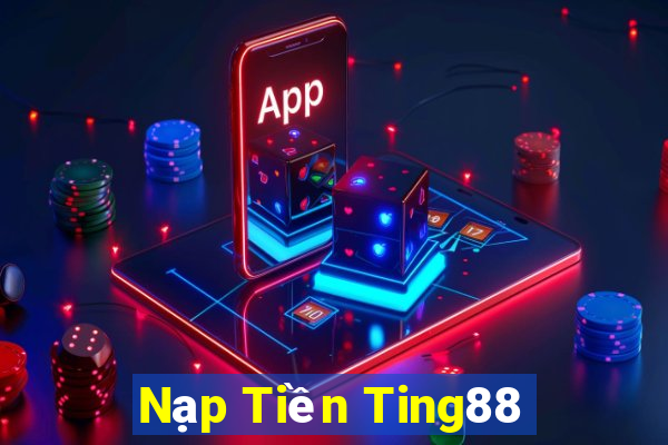 Nạp Tiền Ting88