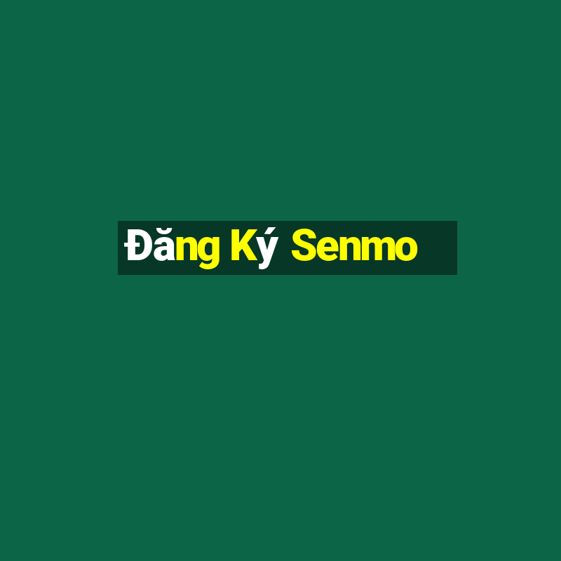 Đăng Ký Senmo