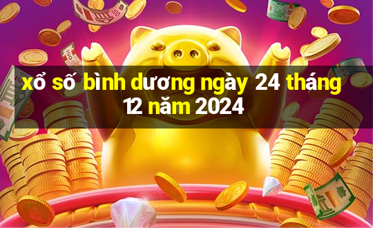 xổ số bình dương ngày 24 tháng 12 năm 2024