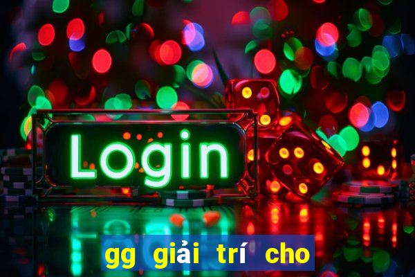 gg giải trí cho người chơi lớn